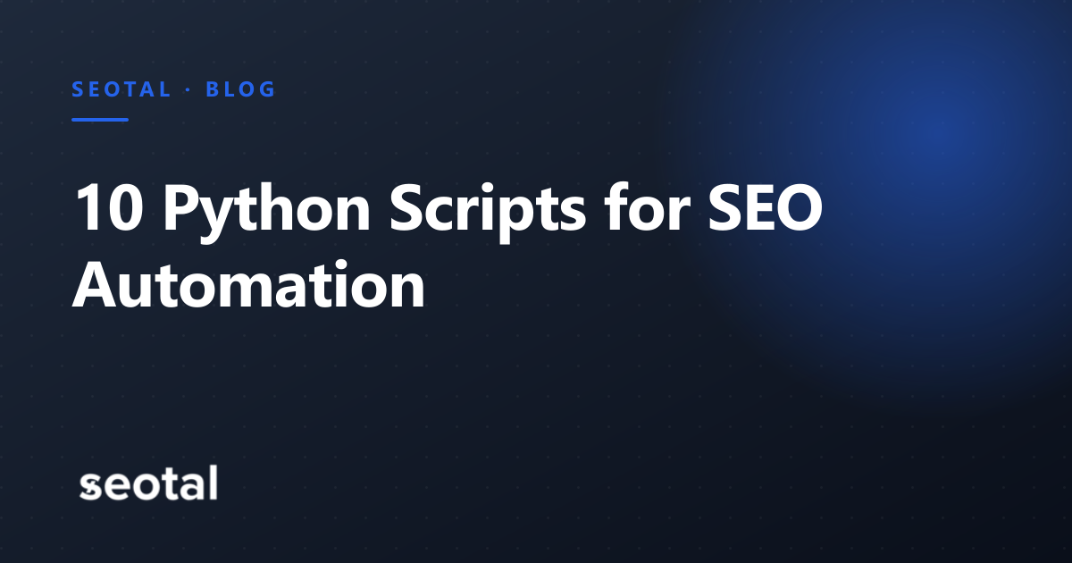 Best 10 Python Scripts for SEO Automation